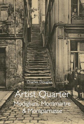 Бумажная книга «Artist Quarter: Modigliani, Montmartre & Montparnasse», автор Чарльз Дуглас - фото №1