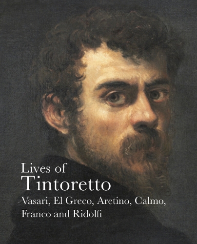 Бумажная книга «Lives of Tintoretto», авторов Андреа Кальмо, Карло Ридольфи, Эль Греко, Джорджо Вазари, Пьетро Аретино, Вероника Франко - фото №1