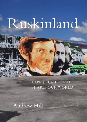 Бумажная книга «Ruskinland: How John Ruskin Shapes our World», автор Эндрю Хилл - фото №1