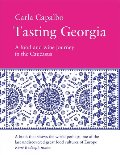 Паперова книга «Tasting Georgia: A Food and Wine Journey in the Caucasus», автор Карла Капальбо - фото №1