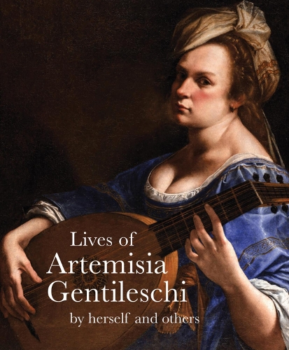 Бумажная книга «Lives of Artemisia Gentileschi: By Herself and Others», авторов Артемизия Джентилеш, Кристофано Бронзини, Филиппо Балдинуччи, Орацио Джентилески, Теодор Турке де Майерн - фото №1