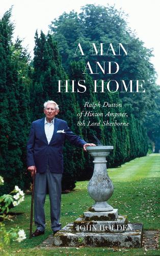 Паперова книга «A Man and his Home: Ralph Dutton of Hinton Ampner, 8th Baron Sherborne», автор Джон Холден - фото №1