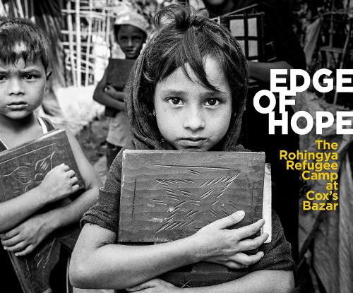 Бумажная книга «Edge of Hope: The Rohingya Refugee Camp at Cox's Bazar», авторов Энтони Доутон, Джим Макфарлейн - фото №1