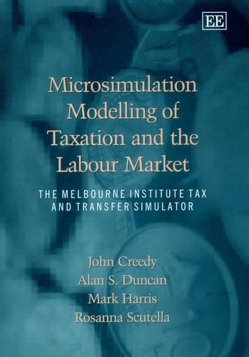 Бумажная книга «Microsimulation Modelling of Taxation and the Labour Market: The Melbourne Institute Tax and Transfer Simulator», авторов Алан С. Дункан, Джон Криди, Марк Харрис, Розанна Скутелла - фото №1