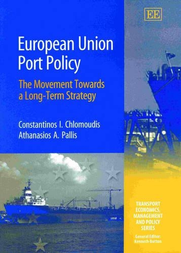 Паперова книга «European Union Port Policy: The Movement Towards a Long-Term Strategy», авторів Афанасій А. Палліс, Константінос І. Хломудіс - фото №1