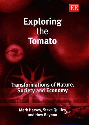 Бумажная книга «Exploring the Tomato: Transformations of Nature, Society and Economy», авторов Хью Бейнон, Марк Харви, Стивен Квилли - фото №1