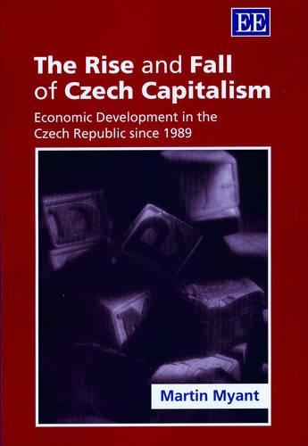 Бумажная книга «The Rise and Fall of Czech Capitalism: Economic Development in the Czech Republic Since 1989», автор Мартин Миант - фото №1