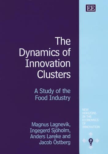 Бумажная книга «The Dynamics of Innovation Clusters: A Study of the Food Industry», авторов Андерс Лареке, Ингегерд Сьёхольм, Якоб Эстберг - фото №1