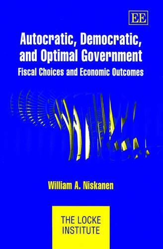 Бумажная книга «Autocratic, Democratic, and Optimal Government: Fiscal Choices and Economic Outcomes», автор Уильям А. Нисканен - фото №1