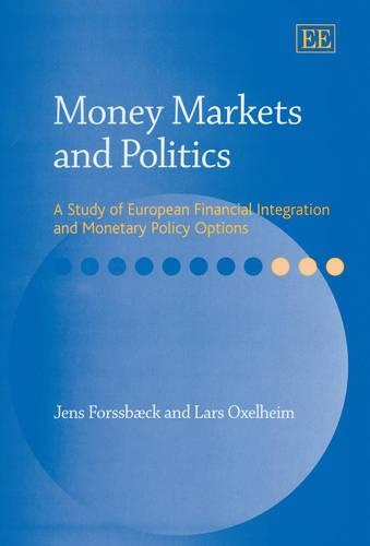 Паперова книга «Money Markets and Politics: A Study of European Financial Integration and Monetary Policy Options», авторів Йенс Форссбек, Ларс Оксельхайм - фото №1