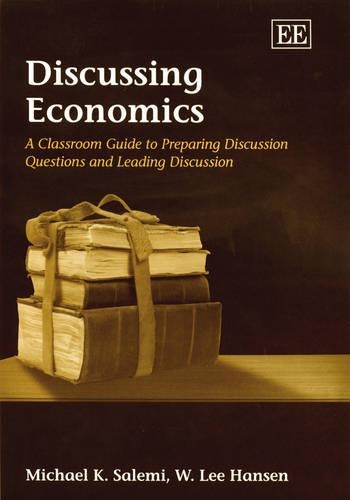 Бумажная книга «Discussing Economics: A Classroom Guide to Preparing Discussion Questions and Leading Discussion», авторов Майкл К. Салеми, У. Л. Хансен - фото №1