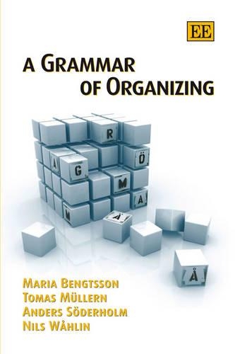 Бумажная книга «A Grammar of Organizing», авторов Андерс Сёдерхольм, Мария Бенгтссон, Нильс Волин, Томаш Мюллерн - фото №1