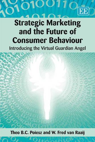 Бумажная книга «Strategic Marketing and the Future of Consumer Behaviour: Introducing the Virtual Guardian Angel», авторов Тео Б.К. Пойесс, У. Ф. ван Раай - фото №1
