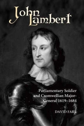 Бумажная книга «John Lambert, Parliamentary Soldier and Cromwellian Major-General, 1619-1684», автор Дэвид Фарр - фото №1