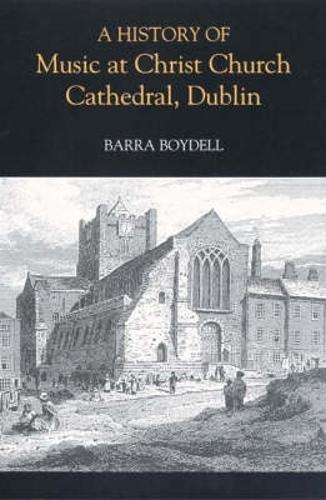 Бумажная книга «A History of Music at Christ Church Cathedral, Dublin», автор Барра Бойделл - фото №1