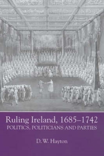 Бумажная книга «Ruling Ireland, 1685-1742: Politics, Politicians and Parties», автор Д.В. Хейтон - фото №1