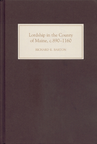 Бумажная книга «Lordship in the County of Maine, c.890-1160», автор Ричард Бартон - фото №1