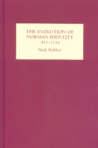 Бумажная книга «The Evolution of Norman Identity, 911-1154», автор Ник Веббер - фото №1