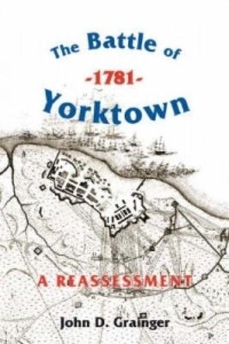 Паперова книга «The Battle of Yorktown, 1781: A Reassessment», автор Джон Д. Грейнджер - фото №1