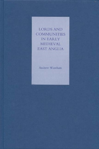 Бумажная книга «Lords and Communities in Early Medieval East Anglia», автор Эндрю Уорэм - фото №1