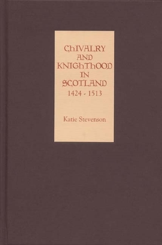 Бумажная книга «Chivalry and Knighthood in Scotland, 1424-1513», автор Кэти Стивенсон - фото №1