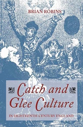 Бумажная книга «Catch and Glee Culture in Eighteenth-Century England», автор Брайан Робинс - фото №1