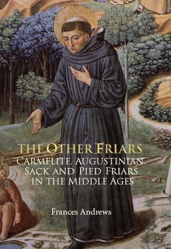Бумажная книга «The Other Friars: The Carmelite, Augustinian, Sack and Pied Friars in the Middle Ages», автор Фрэнсис Эндрюс - фото №1