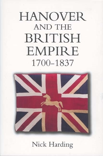 Паперова книга «Hanover and the British Empire, 1700-1837», автор Нік Хардінг - фото №1