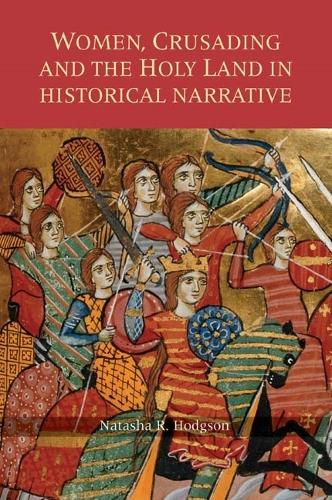 Паперова книга «Women, Crusading and the Holy Land in Historical Narrative», автор Наташа Р. Ходжсон - фото №1