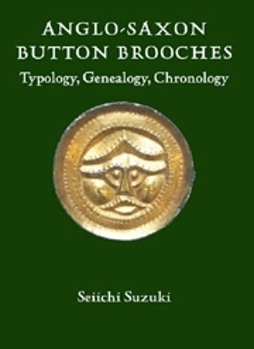 Бумажная книга «Anglo-Saxon Button Brooches: Typology, Genealogy, Chronology», автор Сэйити Судзуки - фото №1