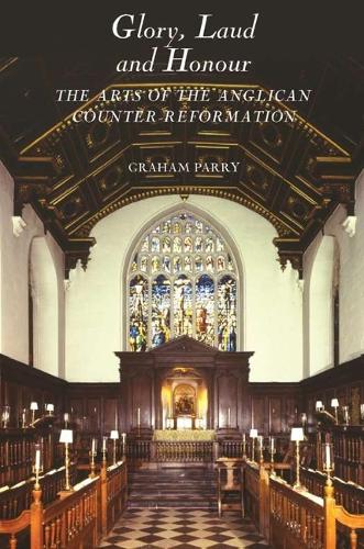 Бумажная книга «Glory, Laud and Honour: The Arts of the Anglican Counter-Reformation», автор Грэм Парри - фото №1