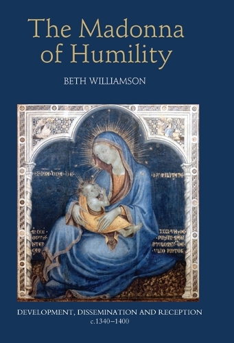 Бумажная книга «The Madonna of Humility: Development, Dissemination and Reception, c.1340-1400», автор Бет Уильямсон - фото №1