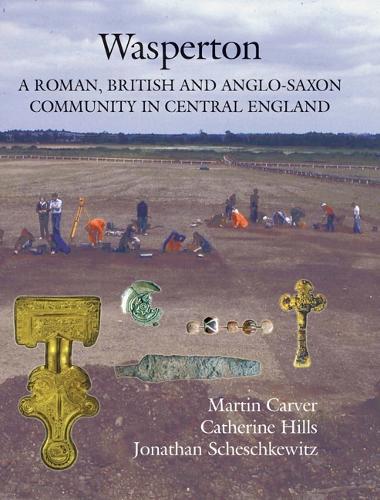 Паперова книга «Wasperton: A Roman, British and Anglo-Saxon Community in Central England», авторів Кетрін Хіллз, Джонатан Шешкевіц, Мартін Карвер - фото №1