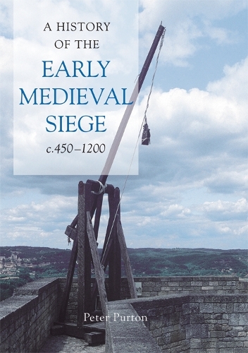Бумажная книга «A History of the Early Medieval Siege, c.450-1200», автор Питер Пуртон - фото №1