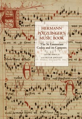 Бумажная книга «Hermann Pötzlinger's Music Book: The St Emmeram Codex and its Contexts», авторов Ян Румбольд, Питер Райт - фото №1