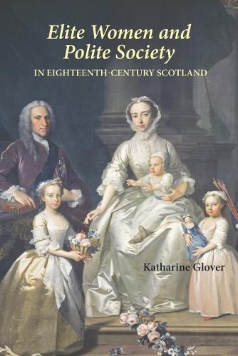 Бумажная книга «Elite Women and Polite Society in Eighteenth-Century Scotland», автор Кэтрин Гловер - фото №1