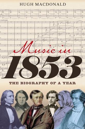 Бумажная книга «Music in 1853: The Biography of a Year», автор Хью Макдональд - фото №1