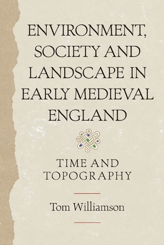 Бумажная книга «Environment, Society and Landscape in Early Medieval England: Time and Topography», автор Том Уильямсон - фото №1