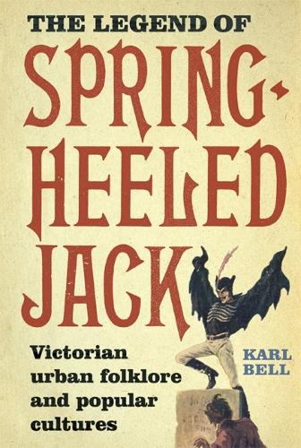 Бумажная книга «The Legend of Spring-Heeled Jack: Victorian Urban Folklore and Popular Cultures», автор Карл Белл - фото №1