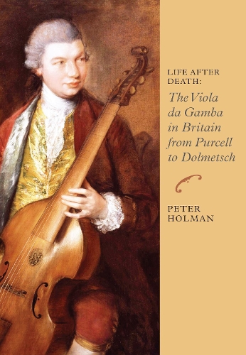 Бумажная книга «Life After Death: The Viola da Gamba in Britain from Purcell to Dolmetsch», автор Питер Холман - фото №1
