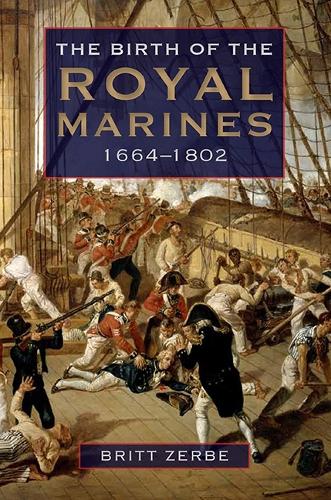 Бумажная книга «The Birth of the Royal Marines, 1664-1802», автор Бритт Уайатт Зербе - фото №1