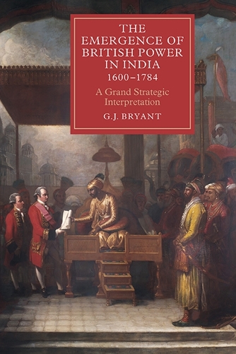 Бумажная книга «The Emergence of British Power in India, 1600-1784: A Grand Strategic Interpretation», автор Г. Дж. Брайант - фото №1