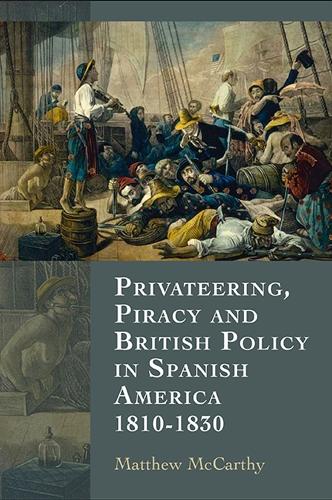 Бумажная книга «Privateering, Piracy and British Policy in Spanish America, 1810-1830», автор Мэтью Маккарти - фото №1