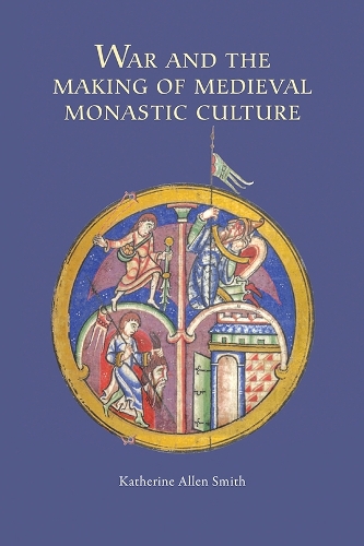 Бумажная книга «War and the Making of Medieval Monastic Culture», автор Кэтрин Аллен Смит - фото №1
