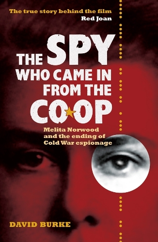 Бумажная книга «The Spy Who Came In From the Co-op: Melita Norwood and the Ending of Cold War Espionage», автор Дэвид Бурк - фото №1