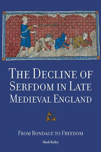 Бумажная книга «The Decline of Serfdom in Late Medieval England: From Bondage to Freedom», автор Марк Бейли - фото №1