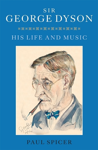 Паперова книга «Sir George Dyson: His Life and Music», автор Пол Спайсер - фото №1