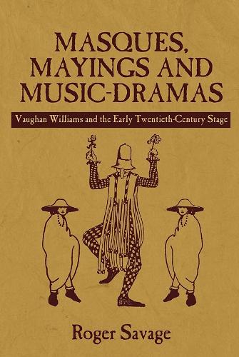 Бумажная книга «Masques, Mayings and Music-Dramas: Vaughan Williams and the Early Twentieth-Century Stage», автор Роджер Сэвидж - фото №1
