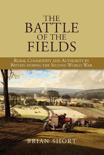 Бумажная книга «The Battle of the Fields: Rural Community and Authority in Britain during the Second World War», автор Брайан Шорт - фото №1