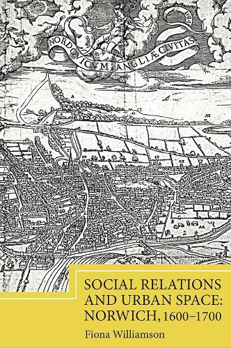 Бумажная книга «Social Relations and Urban Space: Norwich, 1600-1700», автор Фиона Уильямсон - фото №1